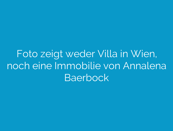 Foto zeigt weder Villa in Wien, noch eine Immobilie von Annalena Baerbock